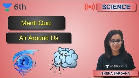 Menti Quiz | Air Around Us | Unacademy Class 6 | Sneha Sardana