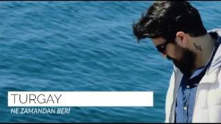 TURGAY ne zamandan beri