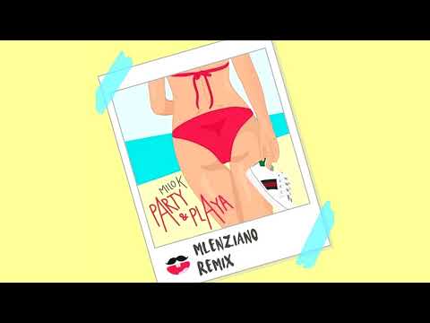 Milo K - PArty Y PlAya (Mlenziano Remix)