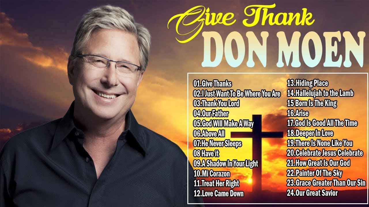 TOUCHING DON MOEN CHRISTIAN SONGS WITH LYRICS - TOP WORSHIP SONGS 2021 ...