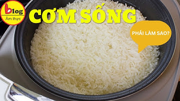 Nguyên nhân khiến cơm nấu bị sống và mẹo chữa cơm sống