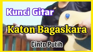 Download lagu kunci gitar dan lirik Katon Bagaskara - Cinta Putih ( versi mudah )