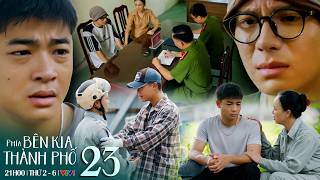 PHÍA BÊN KIA THÀNH PHỐ tập 23 | Khuê hoảng loạn khi lấy lời khai, Cương chọn bỏ học đi làm đồng nát