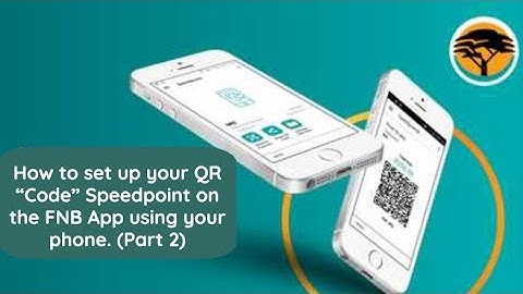 How to set up your QR “Code” Speedpoint  on the FNB App using your phone Part 2