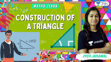 Construction Of A Triangle | Maths | Unacademy 7th | Jyoti Jaisawal