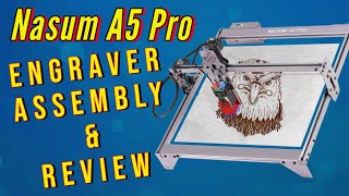 Nasum A5 Pro 40W Laser Engraver Etcher Cutter CNC Machine Assembly, Installation and Review