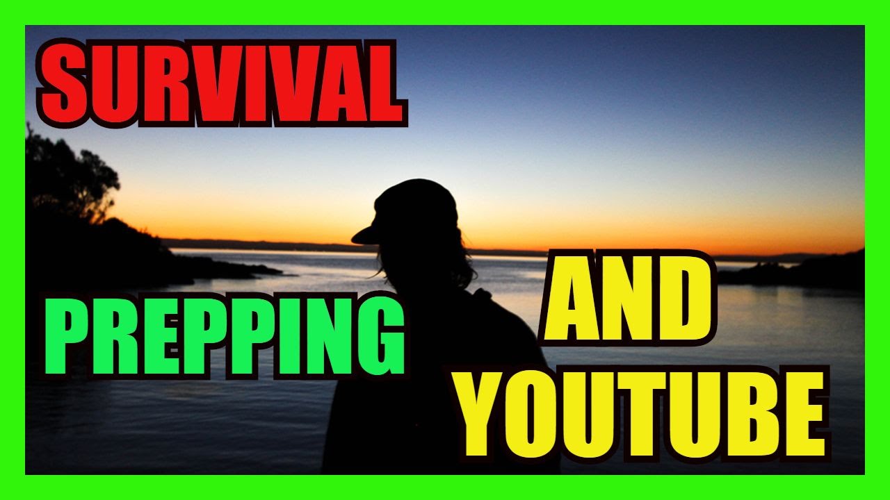 Survival and Prepping and YOUTUBE channels YouTube