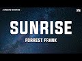Forrest Frank SUNRISE Lyrics Forrest Frank SUNRISE Lyrics