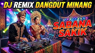 DJ REMIX DANGDUT MINANG - SABANA SAKIK