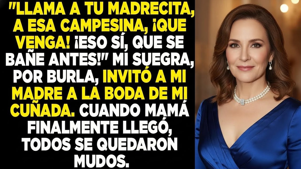 “¡Llama a tu madre campesina!” —dijo mi suegra entre risas durante la boda  Pero cuando ella llegó…
