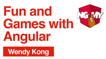 Fun and Games with Angular | Wendy Kong | NG-MY 2019