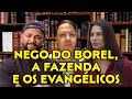 Nego do Borel, A Fazenda e os Evangélicos