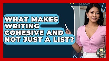 What Makes Writing Cohesive And Not Just A List? - Lexicon Lounge