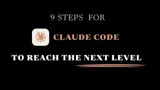 9 Steps for Claude Code to Change Everything