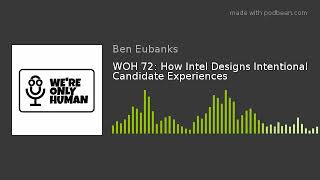 WOH 72: How Intel Designs Intentional Candidate Experiences