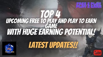 TOP 4 UPCOMING FREE TO PLAY AND PLAY TO EARN GAMES WITH HUGE EARNING POTENTIAL - LATEST UPDATES