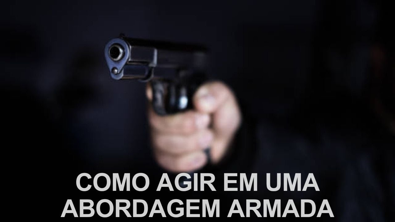 COMO AGIR EM UMA ABORDAGEM ARMADA - 5 DICAS PARA SALVAR SUA VIDA
