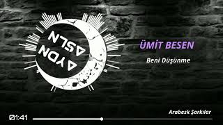 Ümit Besen Beni Düşünme