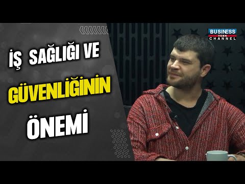İŞ SAĞLIĞI VE GÜVENLİĞİNİN ÖNEMİ... DENİZER AKKAYA ANLATIYOR...
