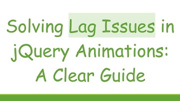 Solving Lag Issues in jQuery Animations: A Clear Guide