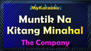 MUNTIK NA KITANG MINAHAL - Karaoke version in the style of THE COMPANY