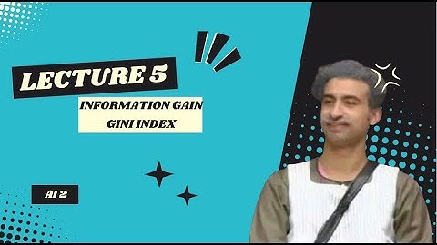 ايه حكاية Information Gain and Gini Index