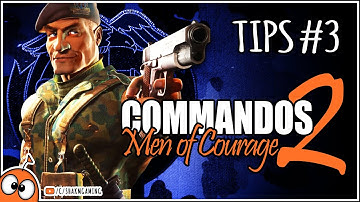 Tips & Tricks Part 3: Know your enemies and environment - COMMANDOS 2 Guide