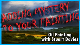 Trying To Add Mystery To Your Paintings - Oil Painting With Stuart Davies