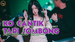Lagu Joget - Ko Cantik Tapi Sombong - Remixer Muda 2022