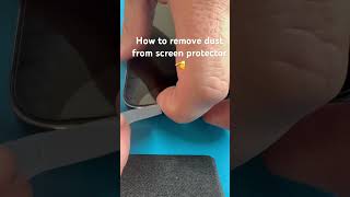 How to remove dust from screen protector