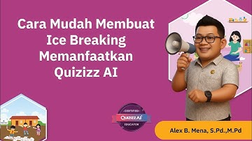Cara Mudah Membuat Ice Breaking Dengan Quizizz AI