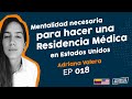 Mentalidad para hacer una residencia médica en Estados Unidos | Adriana Valera, MD | #ME018