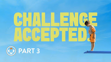 Challenge Accepted | Part 3 | Joel Thomas