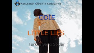 Odie - Little Lies Türkçe Altyazılı Şarkı Sözleri