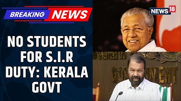 KERALA NEWS: Tehsildar’s Order To Deploy Students For Time-bound ‘SIR’ Work Sparks Row | News18
