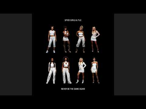 [AI] Spice Girls & TLC - Never Be The Same Again