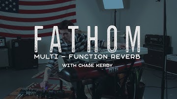 Fathom Multi-Function Reverb First Impressions with Chase Kerby