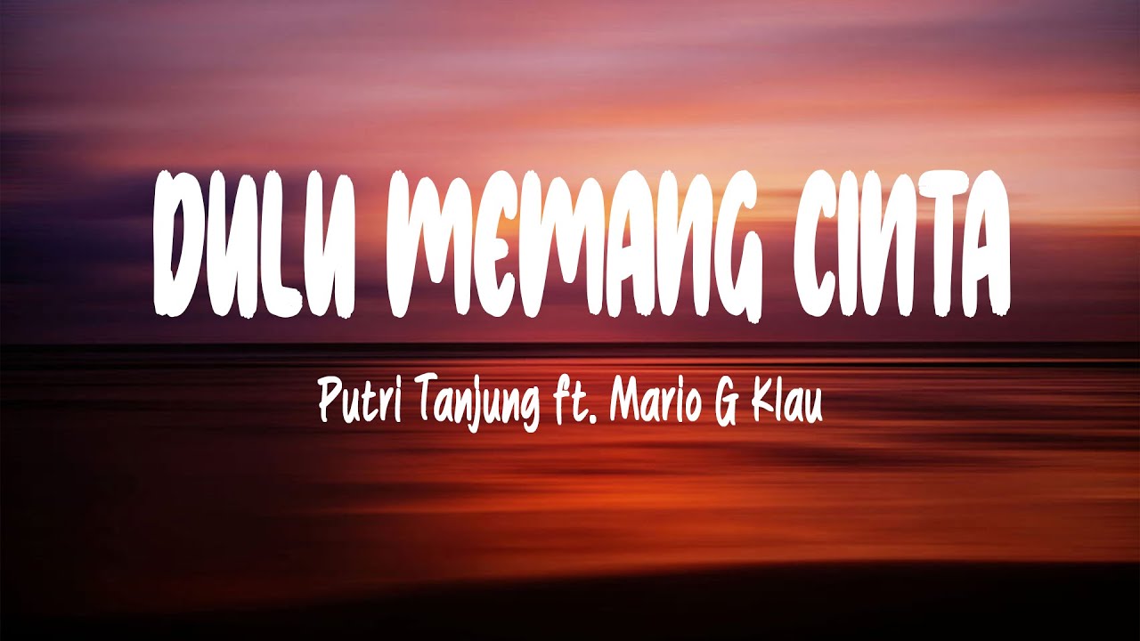 Putri Tanjung ft. Mario G Klau - DULU MEMANG CINTA Playlist Mix