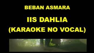 BEBAN ASMARA - IIS DAHLIA (KARAOKE NO VOCAL)