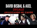 DAVID BISBAL - AXEL - DÍGALE - Analizando Su Canto En Vivo