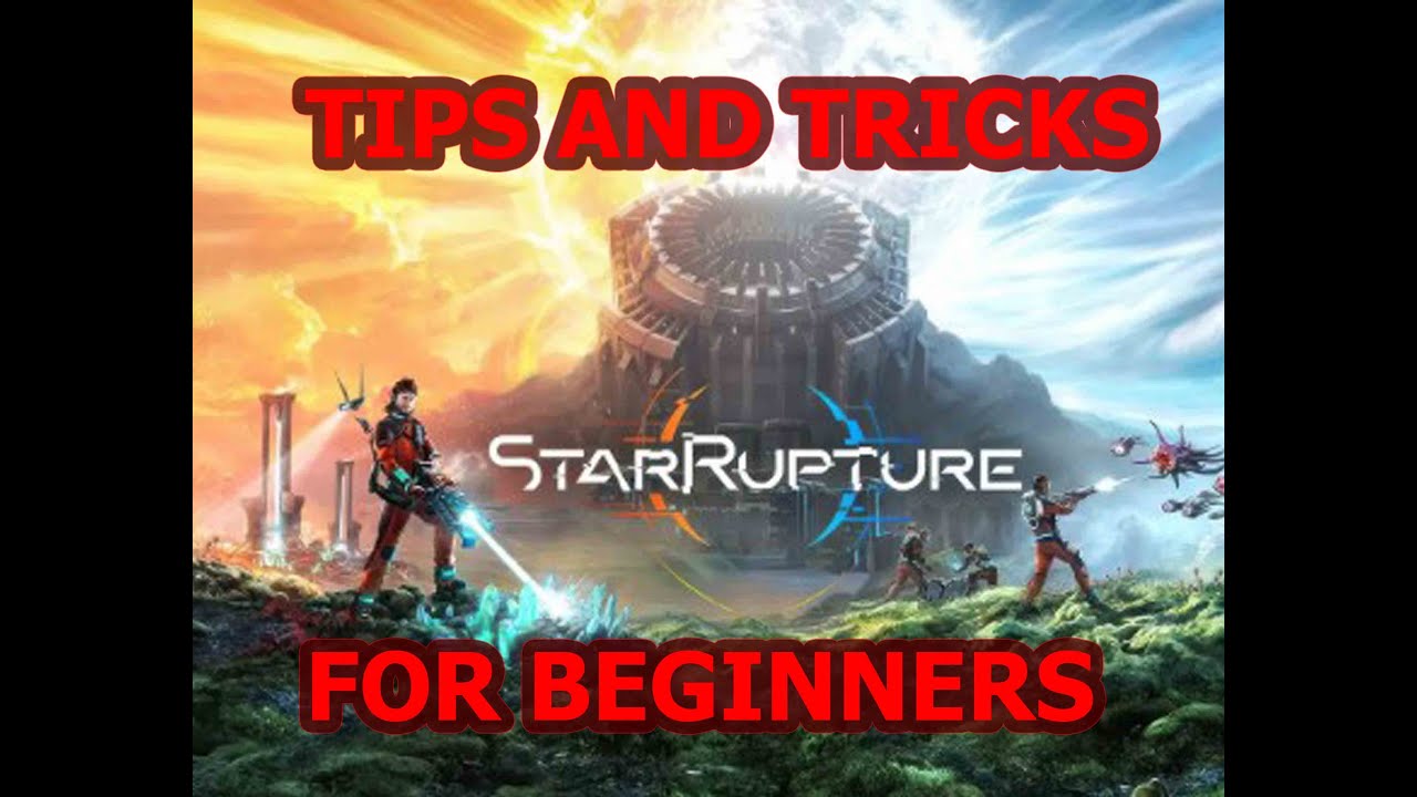 Tips and Tricks for beginners Star Rupture   Amanamaker