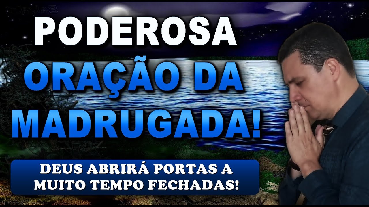 🔴 ORAÇÃO FORTE DA MADRUGADA DEUS ABRIRÁ PORTAS A MUITO TEMPO FECHADAS!