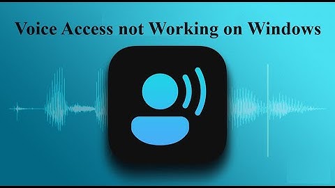 How to Fix Voice Access not Working on Windows 11/10