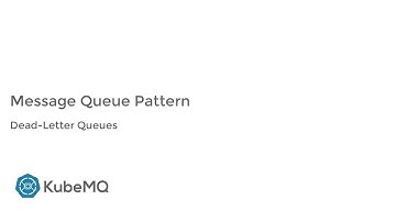 KubeMQ - Queue Pattern Features - Dead-Letter Queues