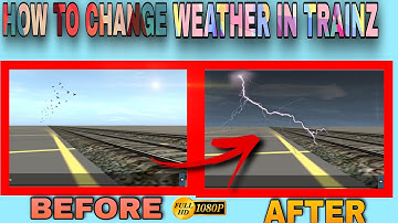 HOW TO CHANGE WEATHER IN TRAINZ SIMULATOR