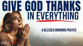 Thank God In EVERY Season | Be Thankful (Christian Motivation Gratitude Prayer Today)