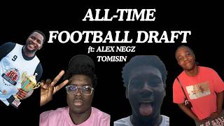ALL-TIME FOOTBALL DRAFT! ⚽🔥 ft. Alex Negz & Tomsin | Who Built the BEST XI