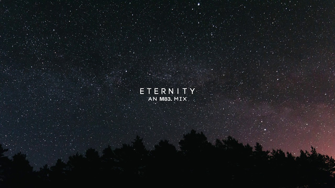 ⁣'Eternity' An M83 Mix