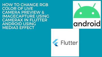 How to Change RGB Color Of Live Camera Preview & ImageCapture using CameraX in Flutter Android