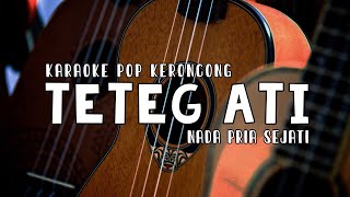 TETEG ATI - KARAOKE POP KERONCONG - KHUSUS NADA PRIA SEJATI